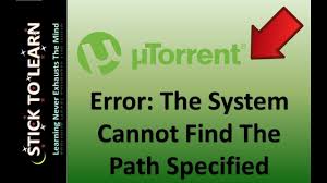 How To Fix Error In Utorrent The System Cannot Find The Path Specified Fix Problem Solved Youtube
