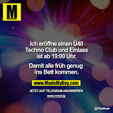 Maybe you would like to learn more about one of these? Ich Eroffne Einen U40 Techno Made My Day