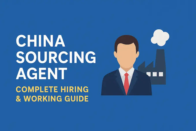 China Sourcing Agent: Complete Hiring & Working Guide