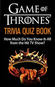Game of thrones is a modern tv phenomenon. The Game Of Thrones Trivia Quiz Book How Much Do You Know It All From The Hit Tv Show Kindle Edition By Perth Ann Humor Entertainment Kindle Ebooks Amazon Com