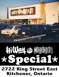 The Kitchener Landmark Itself Hiway Market Is Still Missed Even After All These Years Courtesy Of Www Tnjposter Kitchener Ontario Waterloo Ontario Ontario