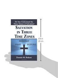Salvation In Three Time Zones Dennis M Rokser