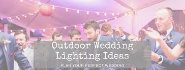 Try these wedding lighting ideas and create a unique wedding decor. Outdoor Wedding Lighting Ideas Learn More Here