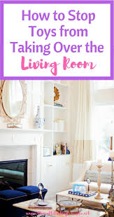 I live in dallas, texas with. How To Stop Toys From Taking Over The Living Room The Multitasking Mom