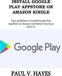 Free Read Install Google Play Appstore On Amazon Kindle Tips Guidelines To Install Google Play App Got Books Amazon Kindle Book Addict