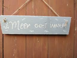 Spruchschild Holzschild Meer Geht Immer Shabby Chic Landhaus Schild Bild Rustik Selbstgemachte Holzschilder Schlusselbrett Selber Machen Rustikale Holzschilder