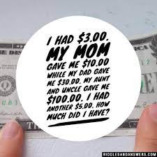 My aunt & uncle gave me $100.00. I Had 3 00 Riddle