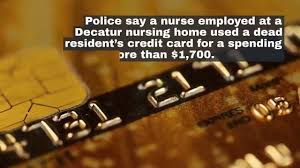 Check spelling or type a new query. Watch Now Decatur Nurse Charged 1 700 On Dead Patient S Credit Card Police Say Crime And Courts Herald Review Com