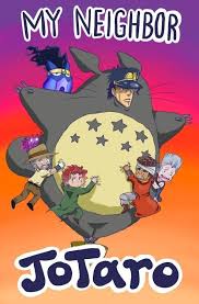 Jojo S Bizarre Adventure My Neighbor Totoro Jojo Bizzare Adventure Jojo Bizarre Jojo S Bizarre Adventure