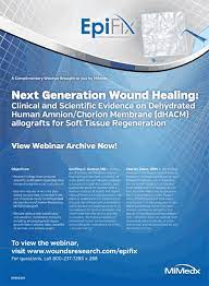 Mimedx Next Generation Wound Healing Clinical And Scientific Evidence On Dehydrated Human Amnion Chorion Membrane Dhacm Regeneration Wound Healing Membrane