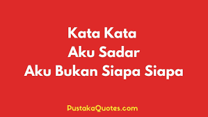 Lagu sedih aku bukan yang terbaik untukmu. 30 Kata Kata Aku Sadar Aku Bukan Siapa Siapa Pustaka Quotes