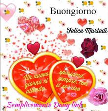 Pin Di Lidia Fontana Su Giorni Della Settimana Felice Martedi Buongiorno