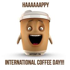 Happy International Coffee Day Coffeenate Com Happy Coffee International Coffee Coffee Humor