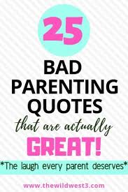 905 quotes from martin luther: 25 Bad Parenting Quotes That Are Actually Great