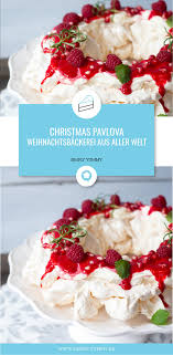 Christmas Pavlova Weihnachtsbackerei Aus Aller Welt Rezept Pavlova Rezept Pavlova Lebensmittel Essen