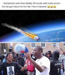 Ackquille jean pollard (born august 4, 1994), known professionally as bobby shmurda, is an american rapper, songwriter, and felon. Somebody Said When Bobby Shmurda Walk Outta Prison His Hat Gon Return To Him Like Thor S Hammer Ifunny