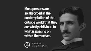 Although he died in 1943, some of his quotes still serve a lot of purpose for us today. 21 Electrifying Nikola Tesla Quotes On Energy Science And Inventions