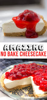 Amazing No Bake Cheesecake Recipe Lauren S Latest In 2020 Baking Cheesecake Recipes Cheesecake