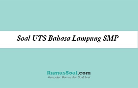 Check spelling or type a new query. Soal Uts Bahasa Lampung Smp Pg Essay Kurikulum 2021