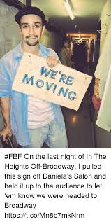 Browse 5,034 in the heights musical stock photos and images available, or start a new search to explore more stock photos and images. Moving Fbf On The Last Night Of In The Heights Off Broadway I Pulled This Sign Off Daniela S Salon And Held It Up To The Audience To Let Em Know We Were Headed