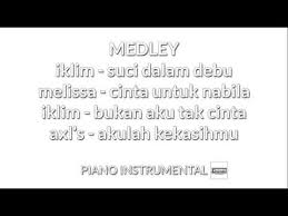 Chord pernah berpikir tuk pergi medley. Piano Instrumental Medley Suatu Masa Srikandi Cintaku Menaruh Harapan Milik Siapakah Gadis Ini By Z Qusyairi