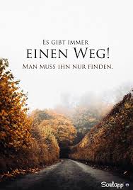 Es Gibt Immer Einen Weg Man Muss Ihn Nur Finden Gedanken
