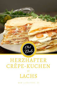 Herzhafter Crepe Kuchen Mit Lachs Rezepte Herzhaft Essen