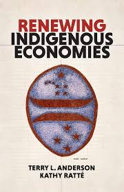 Renewing Indigenous Economies : Anderson, Terry L., Ratte, Kathy, Leeds,  Stacy: Amazon.de: Bücher
