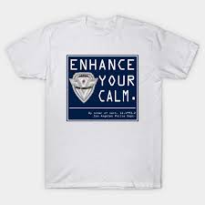 These demolition man quotes exists just do that. Enhance Your Calm Demolition Man T Shirt Teepublic