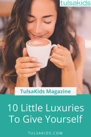 Luxuries for Mom: 10 Ways to Celebrate Yourself