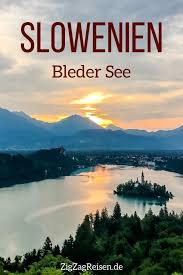 Bleder See Slowenien Sehenswurdigkeiten Reisetipps Slowenien Urlaub Reisen Slowenien