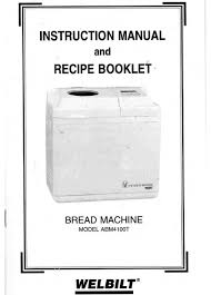 If you own a bread machine, this is the book you need, with over 150 fantastic recipes for every make of machine. Welbilt Abm4100t Instruction Manual And Recipe Booklet Pdf Download Manualslib