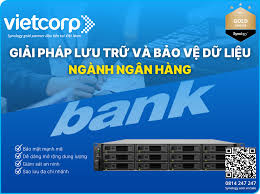 Giải pháp lưu trữ và bảo vệ dữ liệu cho ngành ngân hàng