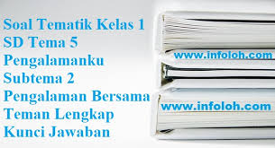 Soal kelas 1 tema 5 subtema 2. Soal Tematik Kelas 1 Sd Tema 5 Pengalamanku Subtema 2 Pengalaman Bersama Teman Lengkap Kunci Jawaban Infoloh Com