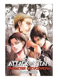 With the attack titan now morphed into a grotesque, colossal skeleton of its former self, eren continues to control the wave of titans laying waste to the world, extinguishing countless homes, towns, and lives in their wake. Shop Attack On Titan Character Encyclopedia Paperback English By Hajime Isayama 10 Jul 18 Online In Dubai Abu Dhabi And All Uae