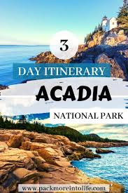 The Best 3 Day Itinerary Acadia National Park Pack More