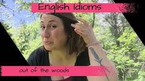 The patient is feeling a little better, but she's not out of the woods yet. English Idioms Out Of The Woods Youtube
