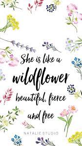 The wallpapers are of the highest quality ultra hd and 4k. Happy International Women S Day To All Our Readers Stay Beautiful Fierce And Fabulous More Phone Wallpape Wild Flower Quotes Flower Quotes Phone Wallpaper