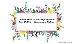 Contoh Pidato Tentang Ekonomi Dan Politik Kumpulan Pidato Jago Berpidato Apa Yang Kamu Cari Ada Disini