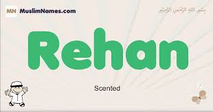 Rehan Meaning Of The Muslim Baby Name Rehan