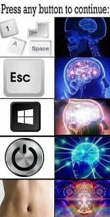 Dopl3r Com Memes Press Any Button To Continue Nter Space Esc