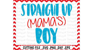 Free Mama S Boy Svg Straight Up Mama S Boy Cut Files Cutting Files For Silhouette Cameo Cricut More Crafter File Download Free Svg Files