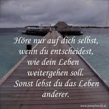 Hore Nur Auf Dich Selbst Lebensweisheiten Weisheiten Spruche Nachdenkliche Spruche