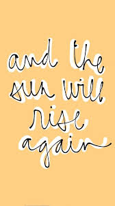 Explore our collection of motivational and famous quotes by rise again quotes. And The Sun Will Rise Again Inspirationalquotes Quotes Inspirational Positive Positive Quotes Inspirational Quotes