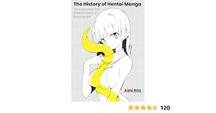 The History of Hentai Manga: An Expressionist Examination of EroManga:  Amazon.co.uk: Rito, Kimi: 9781634422536: Books