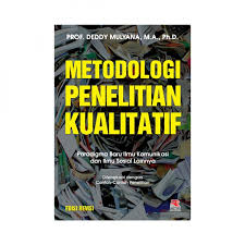 Metodologi Penelitian Kualitatif Paradigma Baru Ilmu Komunikasi Dan Ilmu Sosial Lainnya Pt Remaja Rosdakarya