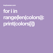 For I In Range Len Colors Print Colors I Print Python Color