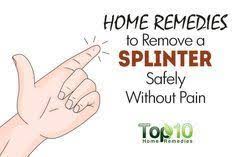 How To Remove A Splinter 11 Safe Painless Ways Top 10 Home Remedies Splinter Removal How To Remove Getting Splinters Out