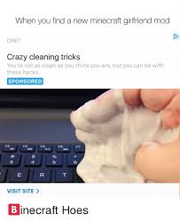 Minecraft made a massive impact on the world of gaming. When You Find A New Minecraft Girlfriend Mod Cnet Crazy Cleaning Tricks You Re Not As Clean As You Think You Are But You Can Be With These Hacks Sponsored Visit Site