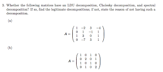 Illustrates the technique using tinney's method of ldu decomposition. Solved Whether The Following Matrices Have An Ldu Decompo Chegg Com